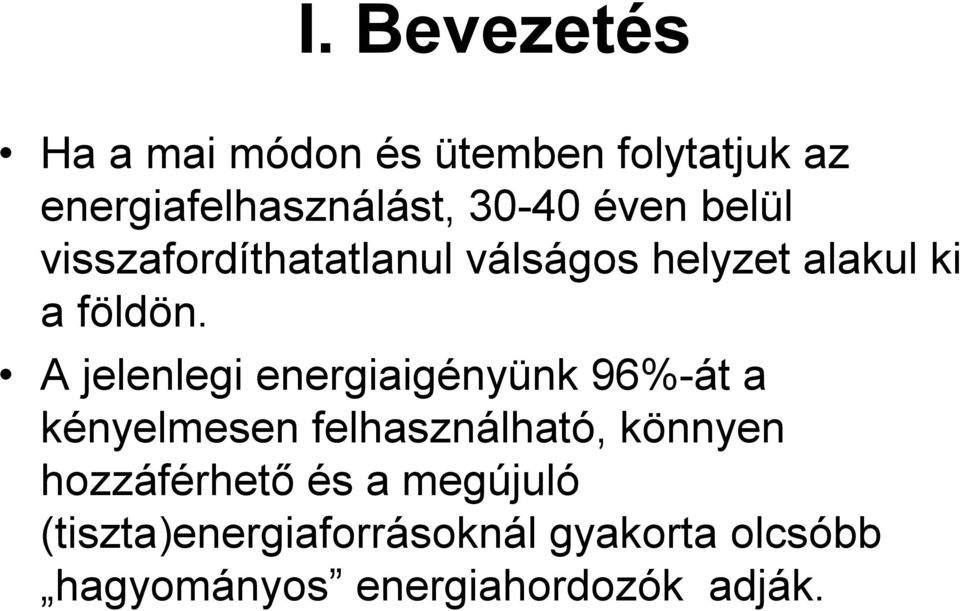 A jelenlegi energiaigényünk 96%-át a kényelmesen felhasználható, könnyen