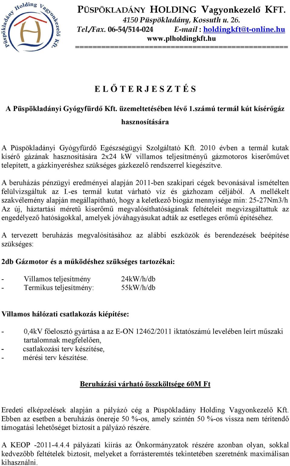 számú termál kút kísérőgáz hasznosítására A Püspökladányi Gyógyfürdő Egészségügyi Szolgáltató Kft.