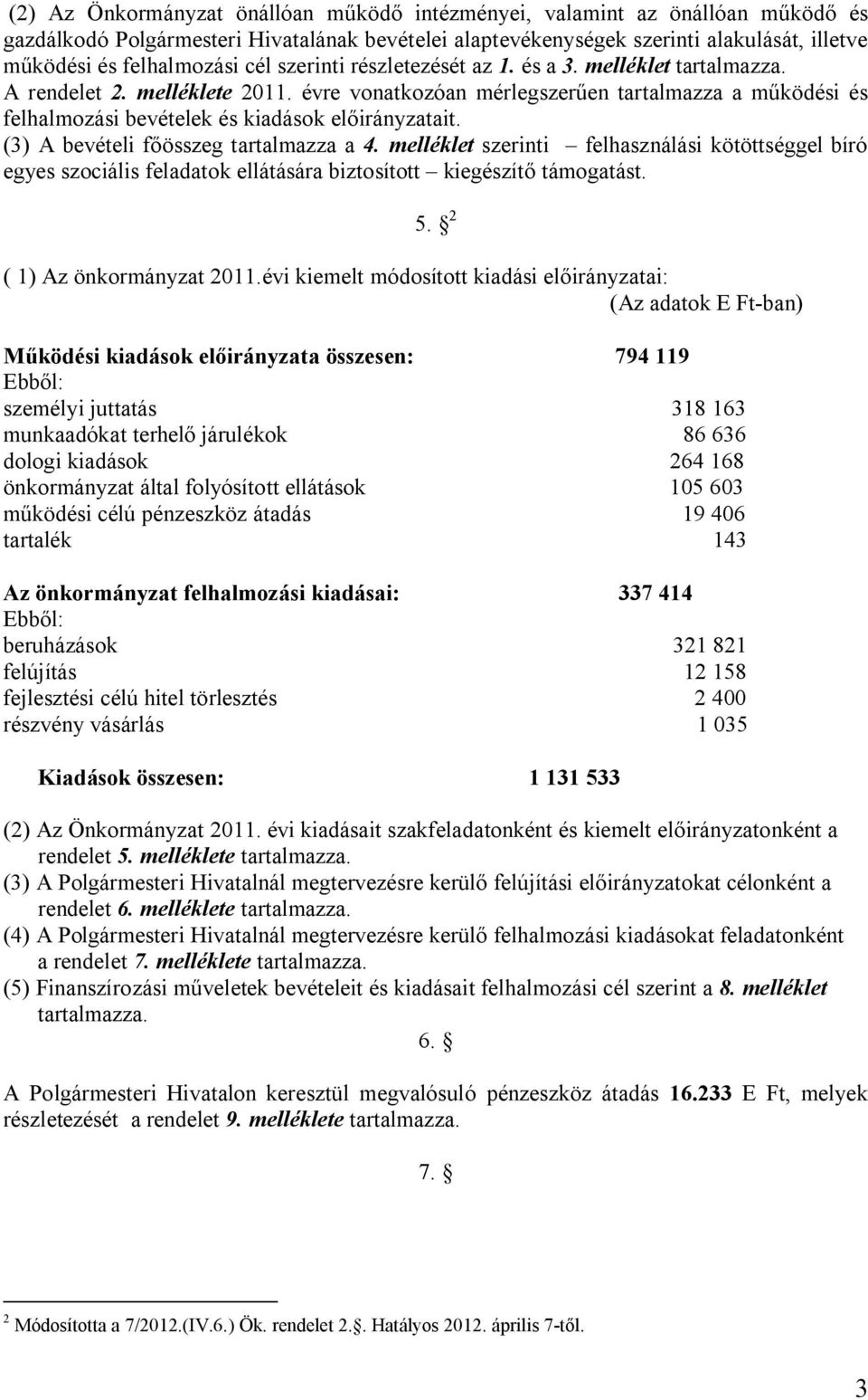 mellékle szerini felhasználási kööséggel bíró egyes szociális feladaok elláására bizos kiegészíő ámogaás. 5.