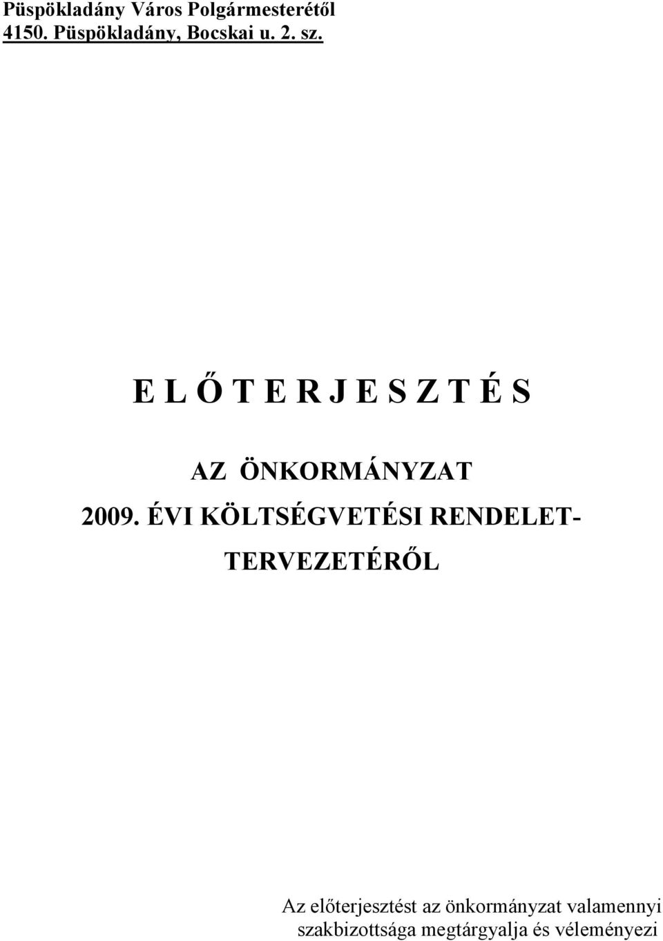 E L Ő T E R J E S Z T É S AZ ÖNKORMÁNYZAT 2009.