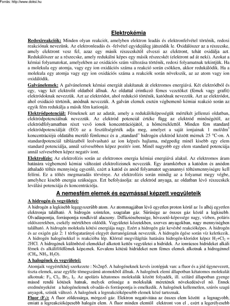 Redukálószer az a részecske, amely redukálni képes egy másik részecskét (elektront ad át neki).