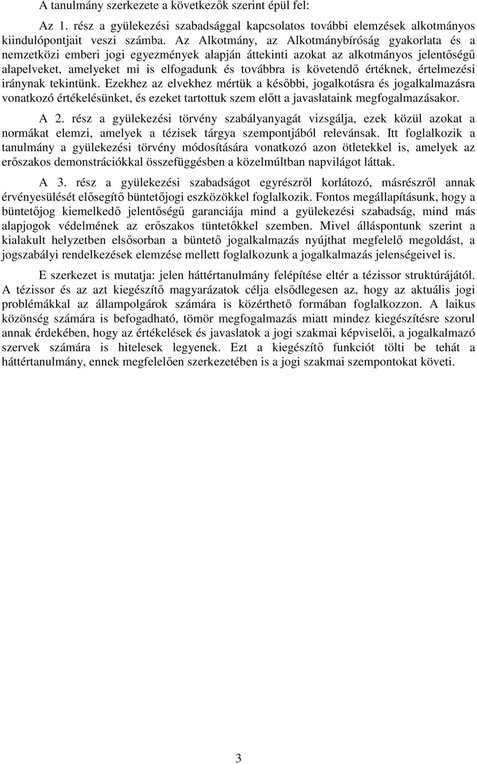 követendı értéknek, értelmezési iránynak tekintünk.