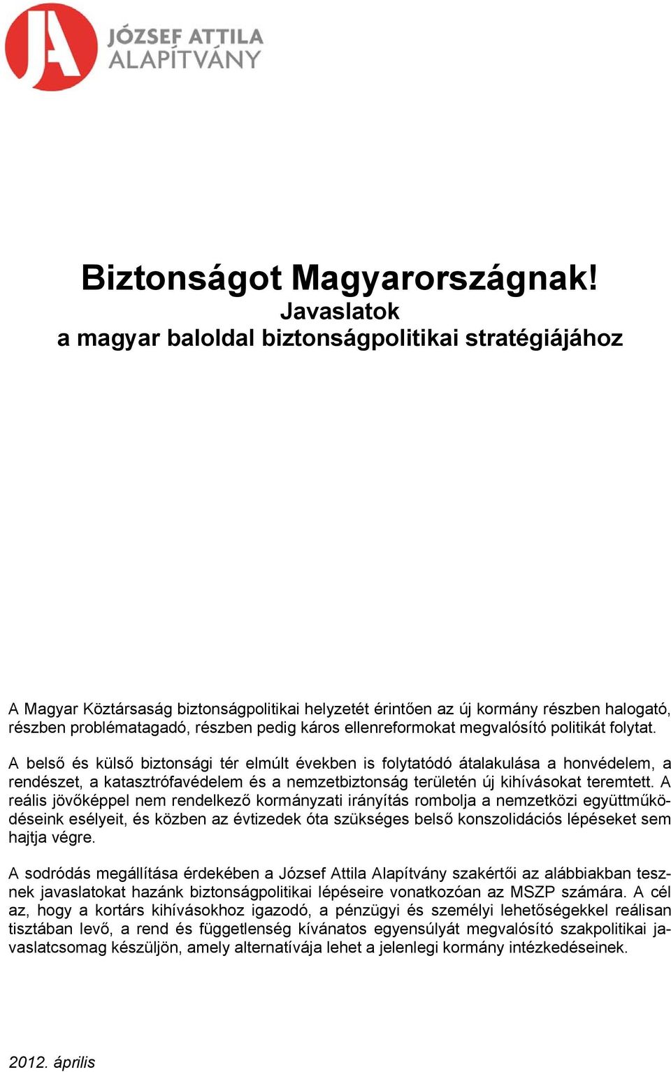 ellenreformokat megvalósító politikát folytat.