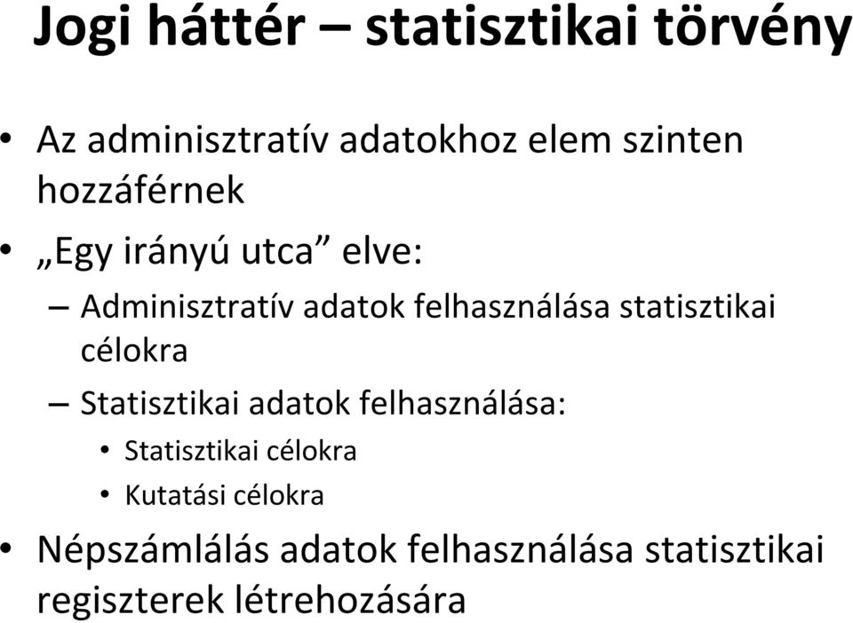 statisztikai célokra Statisztikai adatok felhasználása: Statisztikai célokra