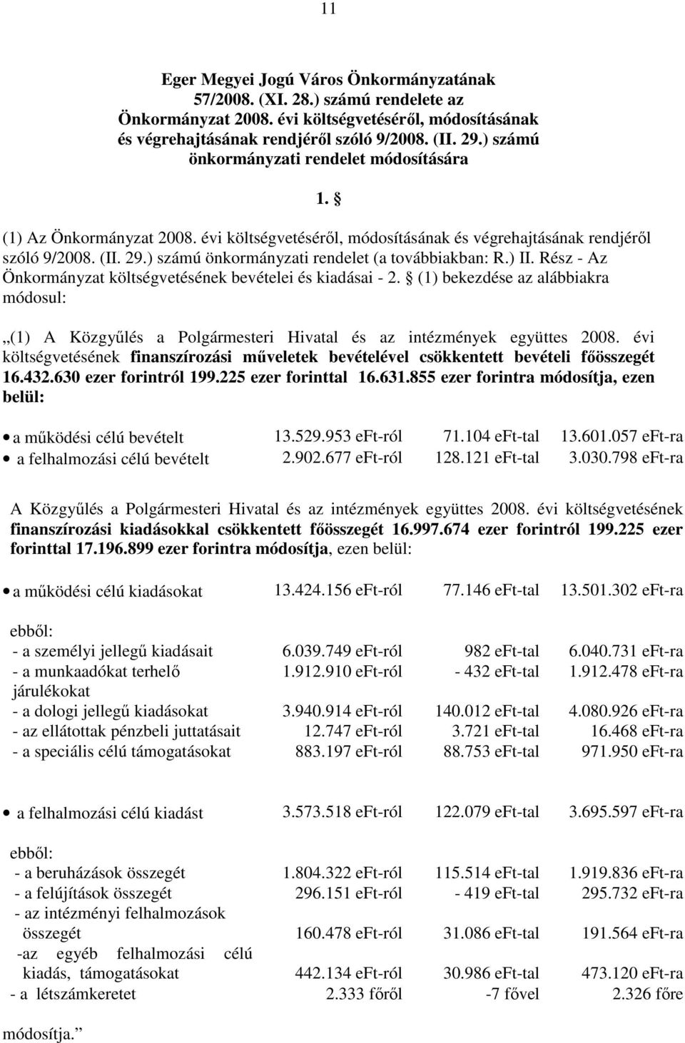 ) számú önkormányzati rendelet (a továbbiakban: R.) II. Rész - Az Önkormányzat költségvetésének bevételei és kiadásai - 2.