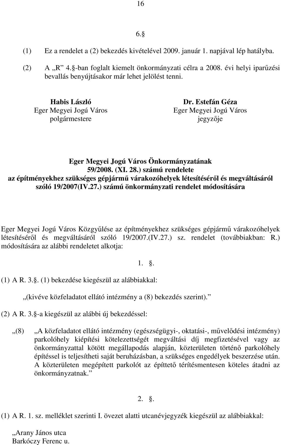 Estefán Géza Eger Megyei Jogú Város jegyzője Eger Megyei Jogú Város Önkormányzatának 59/2008. (XI. 28.