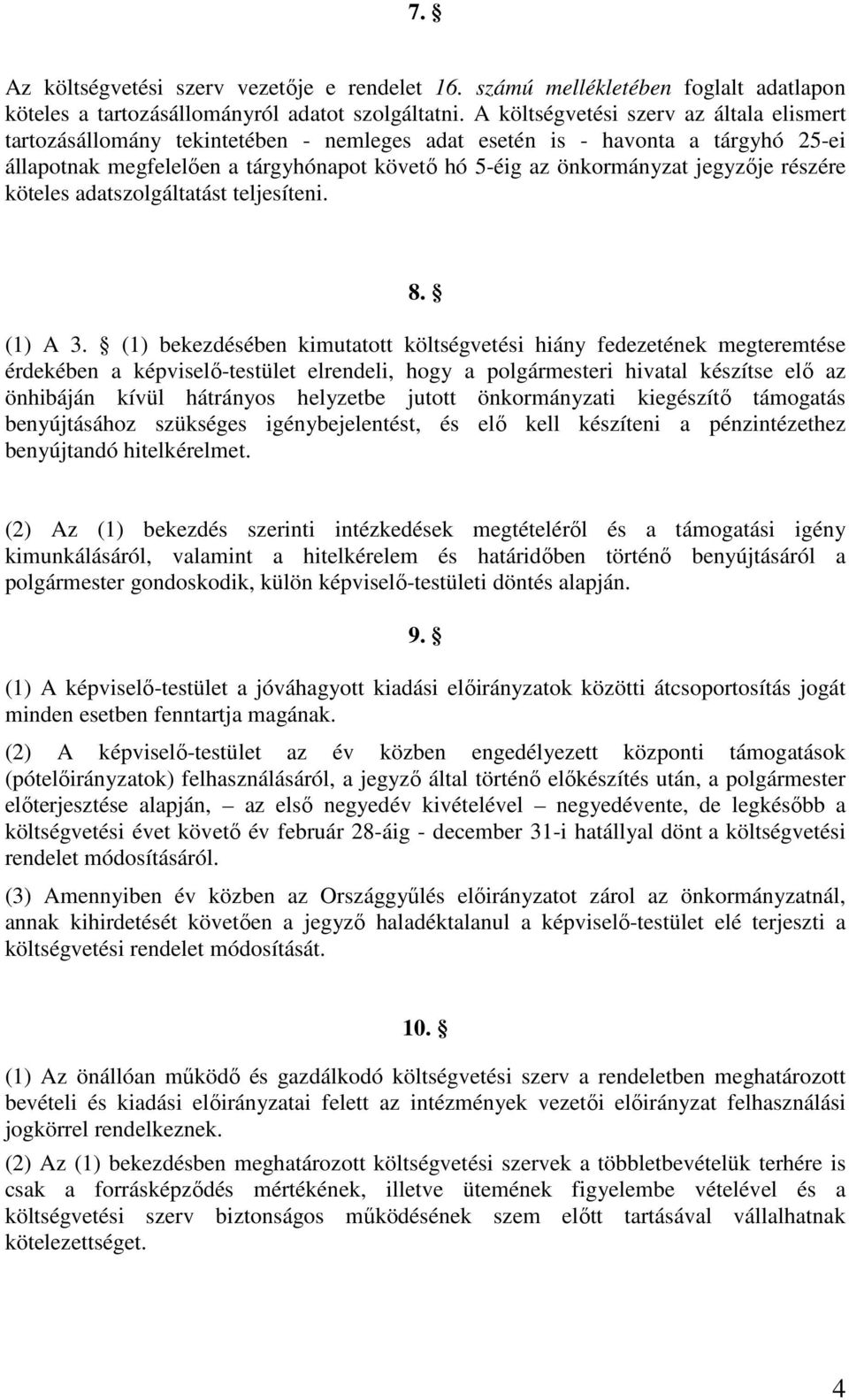 jegyzıje részére köteles adatszolgáltatást teljesíteni. 8. (1) A 3.