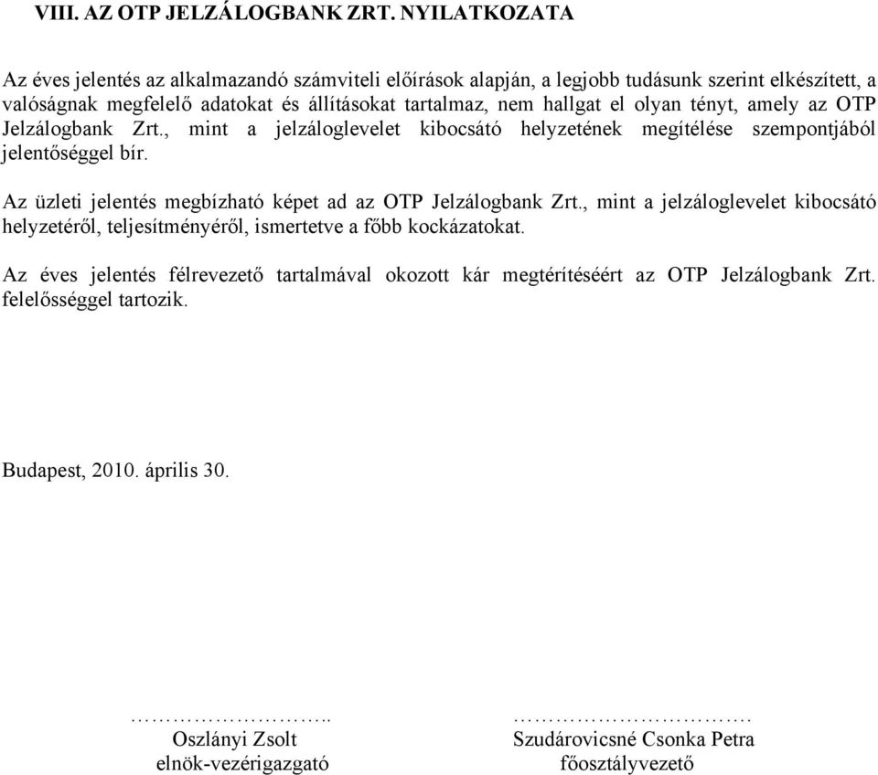 hallgat el olyan tényt, amely az OTP Jelzálogbank Zrt., mint a jelzáloglevelet kibocsátó helyzetének megítélése szempontjából jelentőséggel bír.