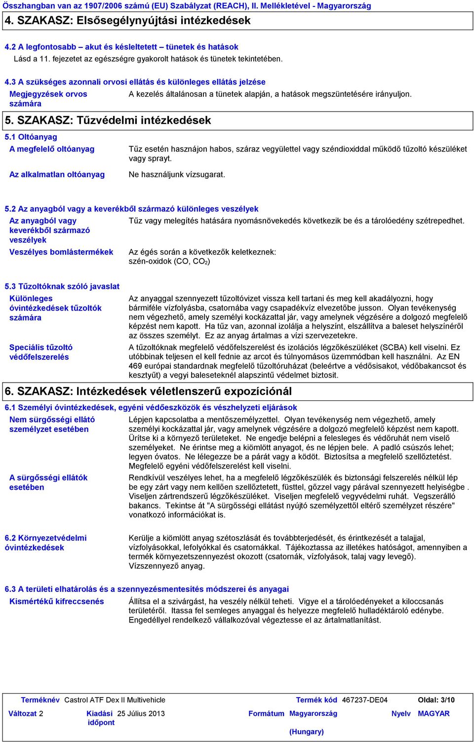 3 A szükséges azonnali orvosi ellátás és különleges ellátás jelzése Megjegyzések orvos számára 5.