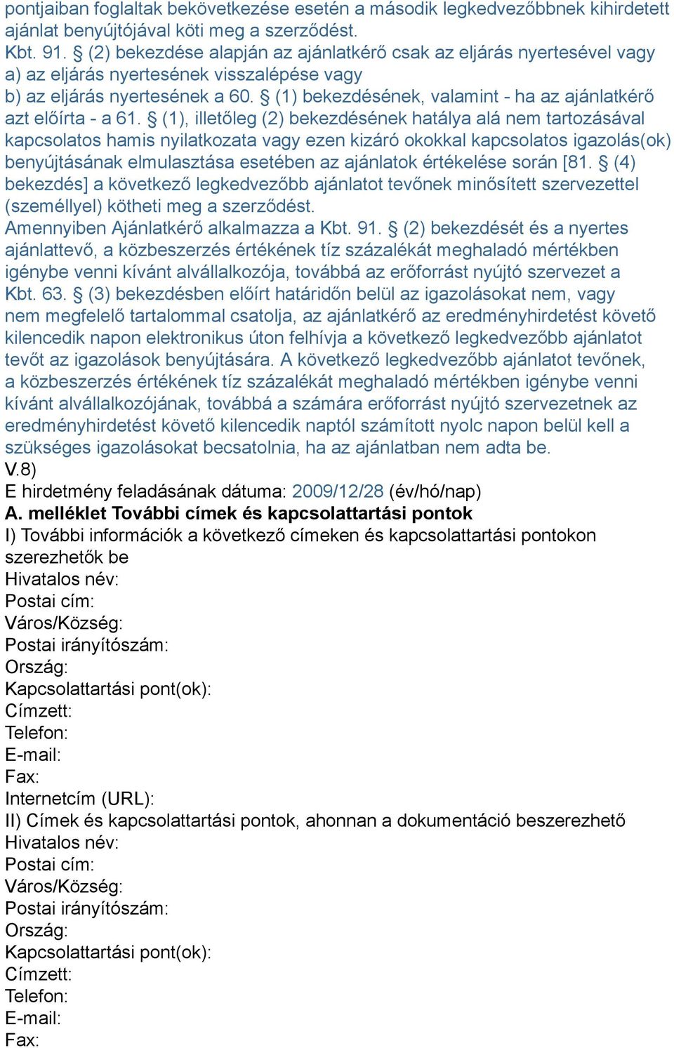 (1) bekezdésének, valamint - ha az ajánlatkérő azt előírta - a 61.