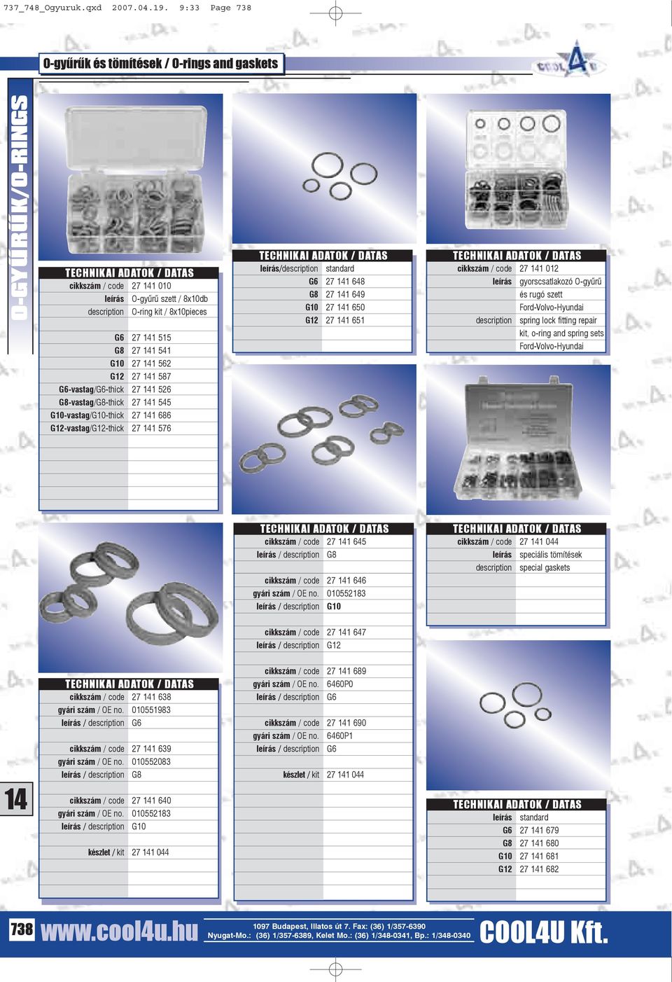 27 1 545 G10-vastag/G10-thick 27 1 686 G12-vastag/G12-thick 27 1 576 / standard G6 27 1 648 G8 27 1 649 G10 27 1 650 G12 27 1 651 cikkszám / code 27 1 012 gyorscsatlakozó O-gyûrû és rugó szett