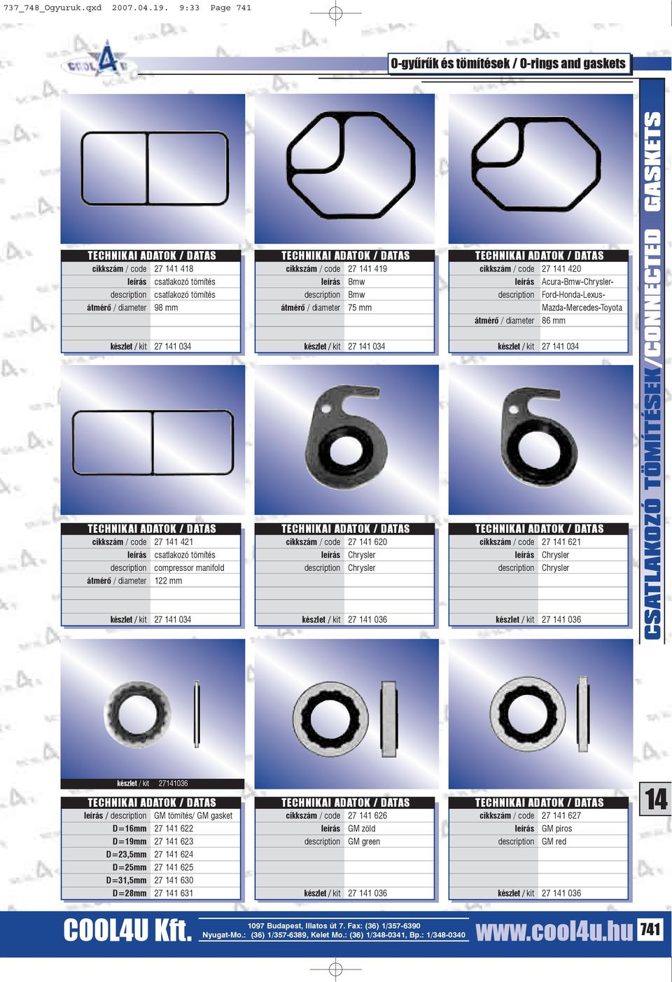 Bmw Bmw 75 mm cikkszám / code 27 1 620 készlet / kit 27 1 036 cikkszám / code 27 1 420 Acura-Bmw- Ford-Honda-Lexus- Mazda-Mercedes-Toyota 86 mm cikkszám / code 27 1 621 készlet /