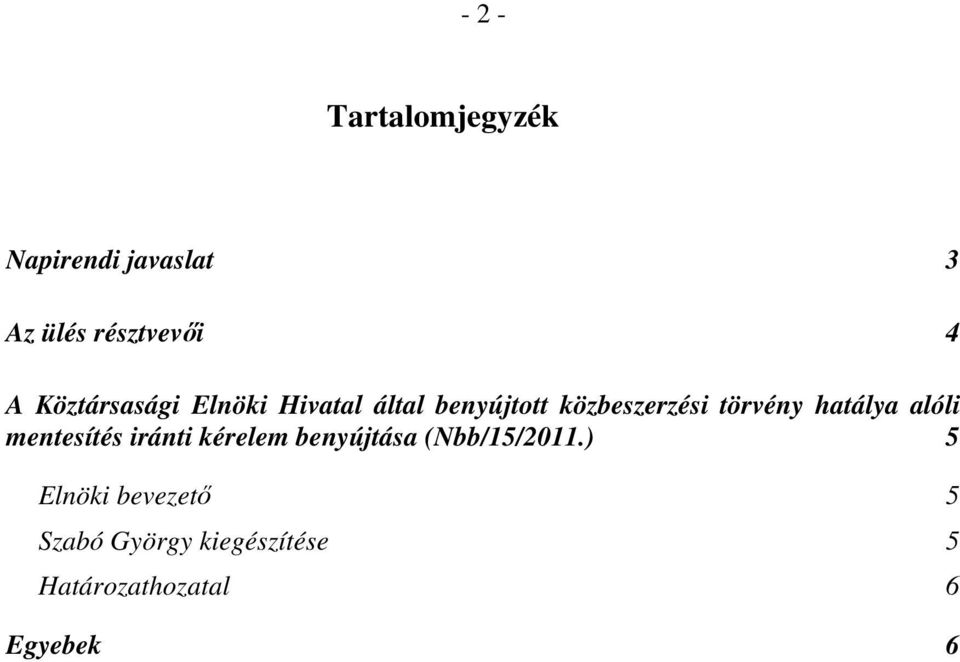 hatálya alóli mentesítés iránti kérelem benyújtása (Nbb/15/2011.