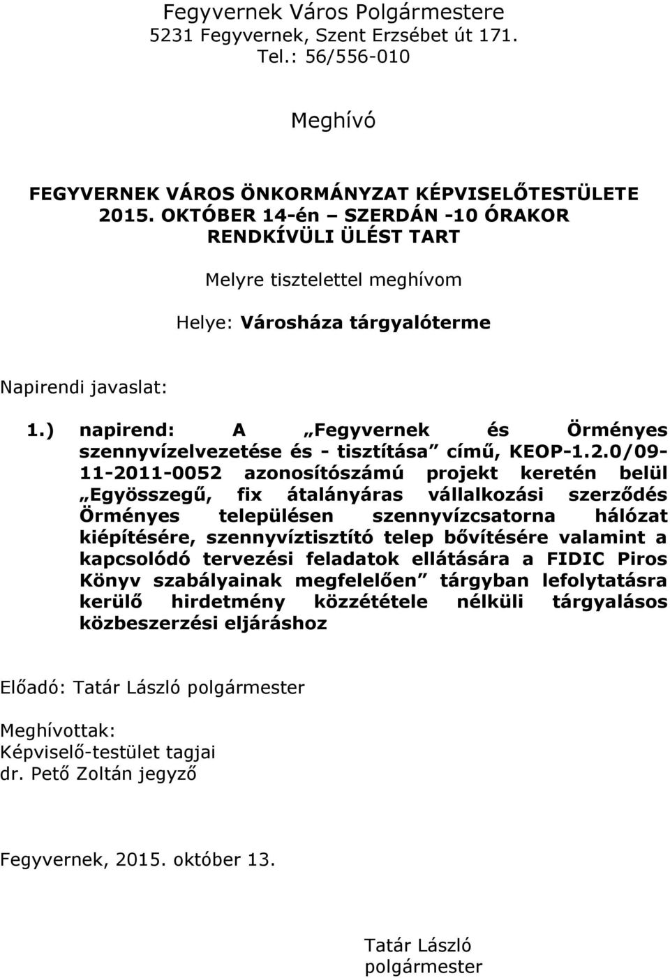 ) napirend: A Fegyvernek és Örményes szennyvízelvezetése és - tisztítása című, KEOP-1.2.