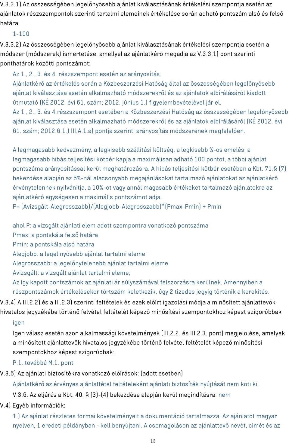 , 2., 3. és 4. részszempont esetén az arányosítás.