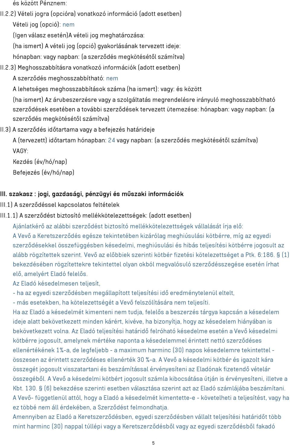 hónapban: vagy napban: (a szerződés megkötésétől számítva) II.2.