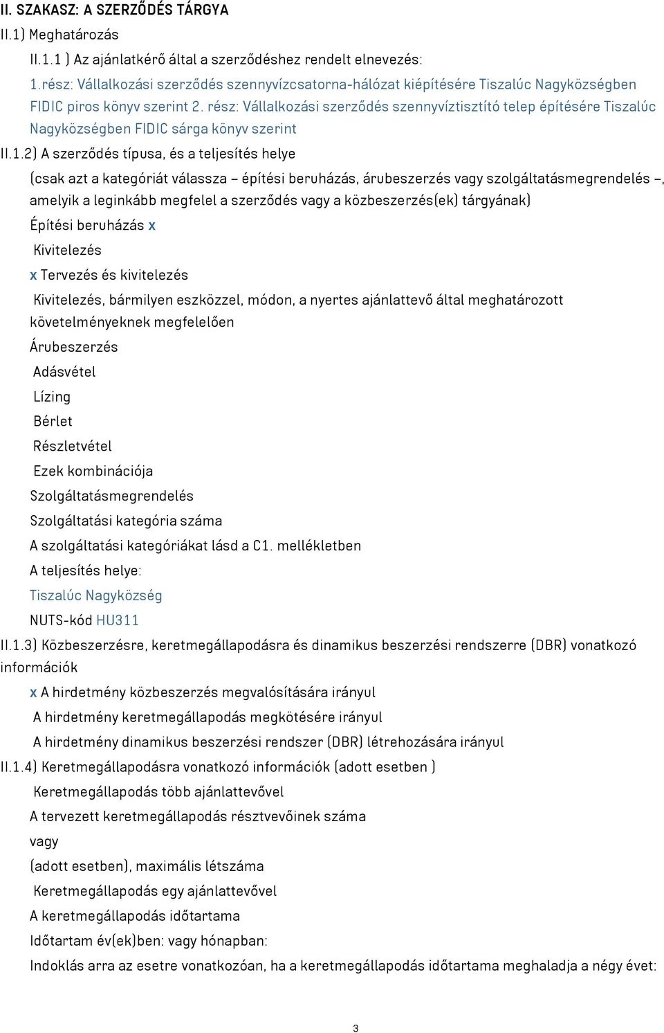 rész: Vállalkozási szerződés szennyvíztisztító telep építésére Tiszalúc Nagyközségben FIDIC sárga könyv szerint II.1.