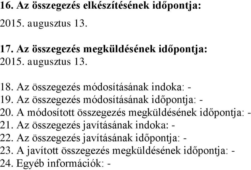 Az összegezés módosításának időpontja: - 20. A módosított összegezés megküldésének időpontja: - 21.