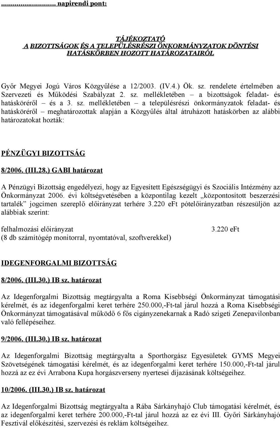 mellékletében a bizottságok feladat- és hatásköréről és a 3. sz.