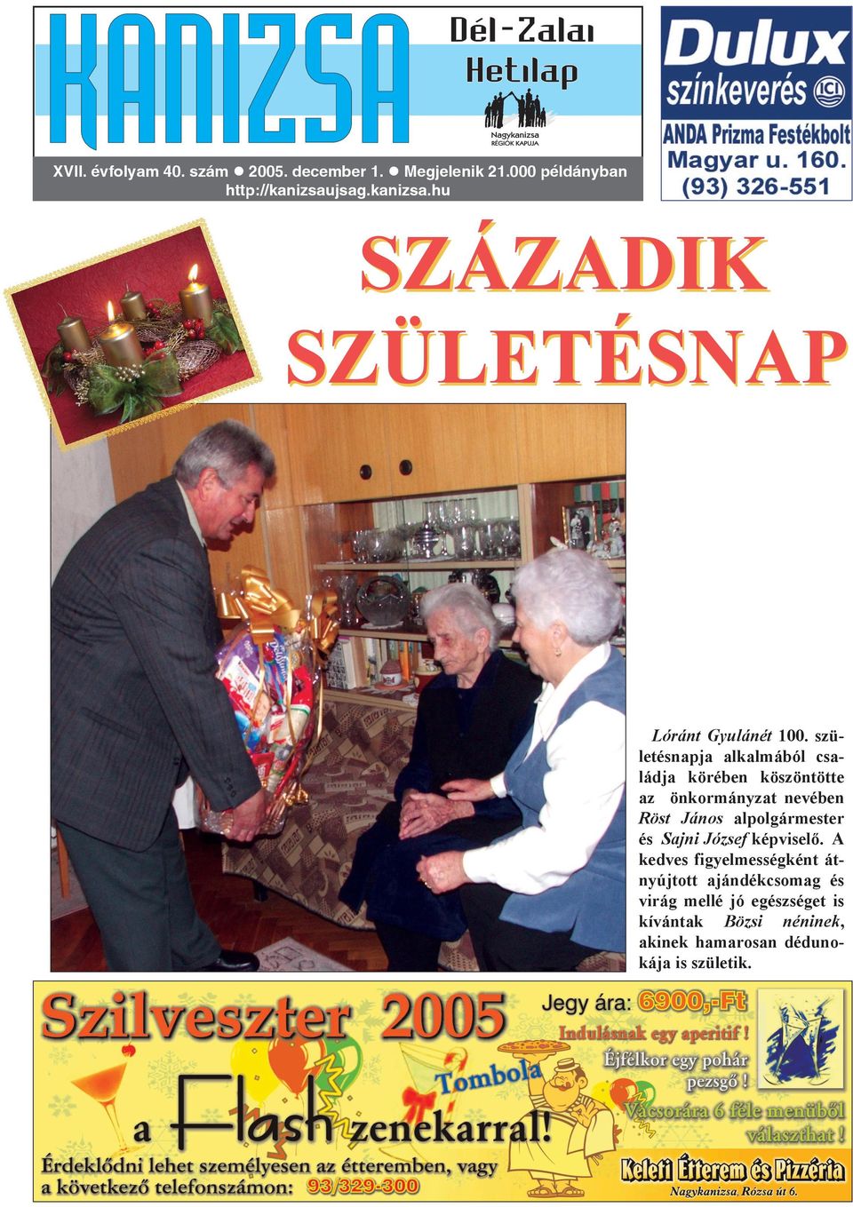 születésnapja alkalmából családja körében köszöntötte az önkormányzat nevében Röst János alpolgármester és