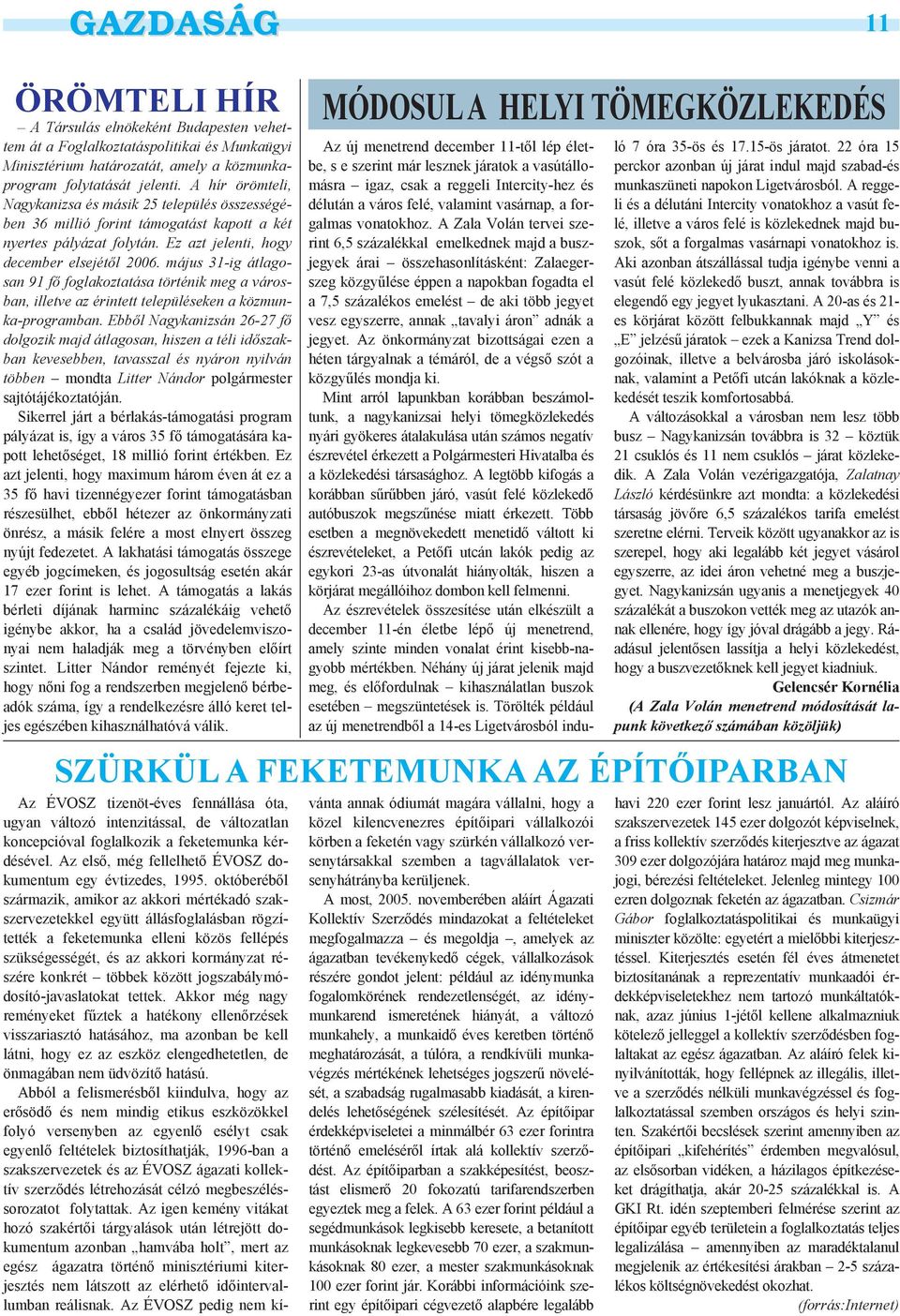 május 31-ig átlagosan 91 fõ foglakoztatása történik meg a városban, illetve az érintett településeken a közmunka-programban.