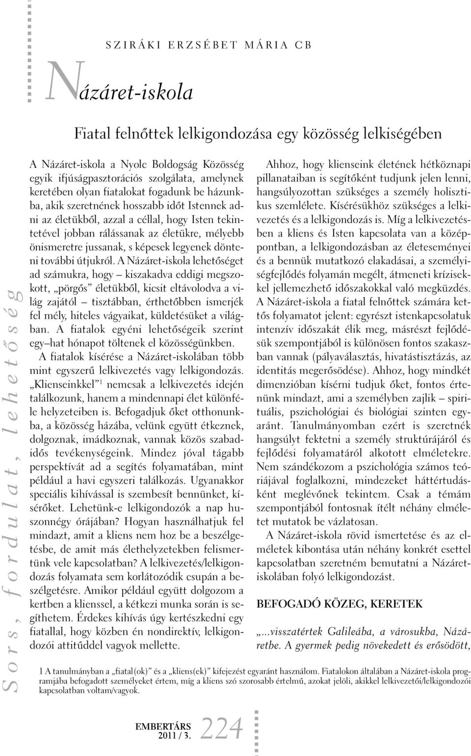 s képesek legyenek dönteni további útjukról.