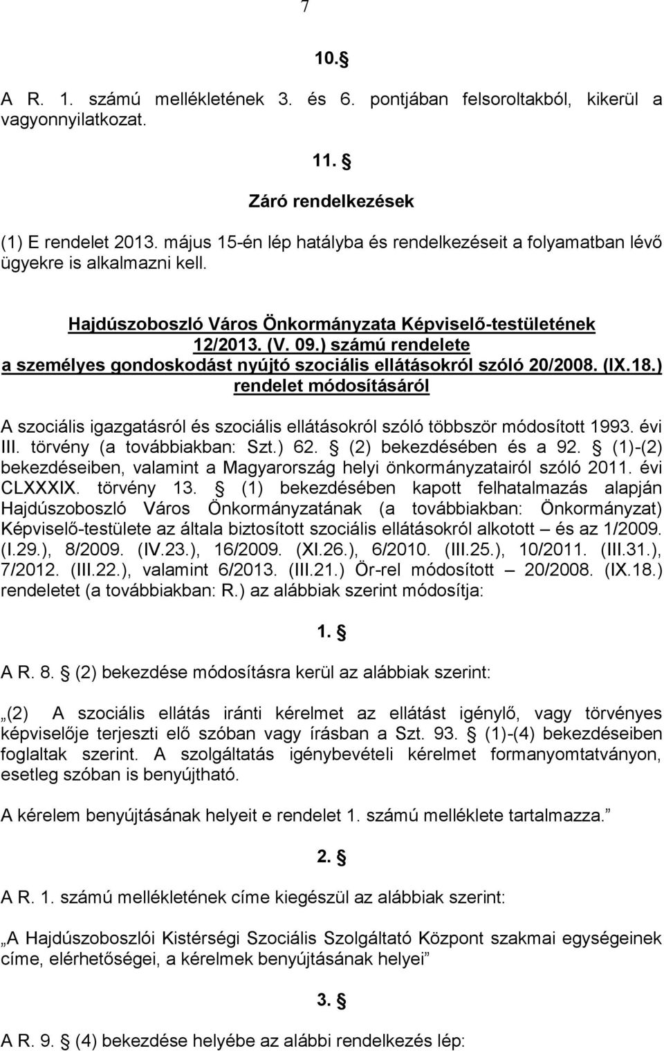 ) számú rendelete a személyes gondoskodást nyújtó szociális ellátásokról szóló 20/2008. (IX.18.