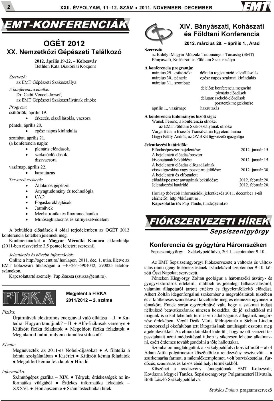 (a konferencia napja) plenáris előadások, szekcióelőadások, díszvacsora vasárnap, április 22.