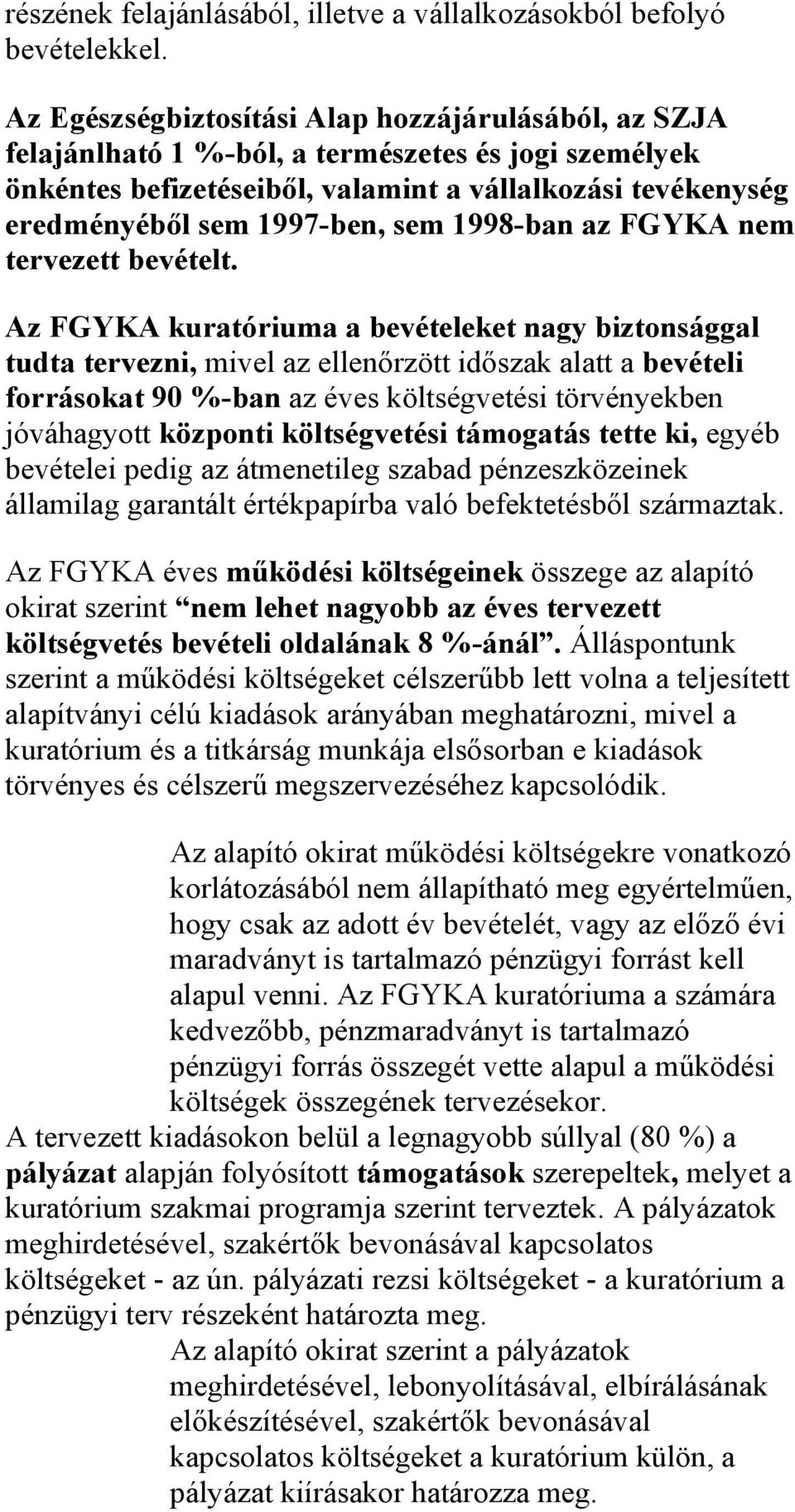 1998-ban az FGYKA nem tervezett bevételt.