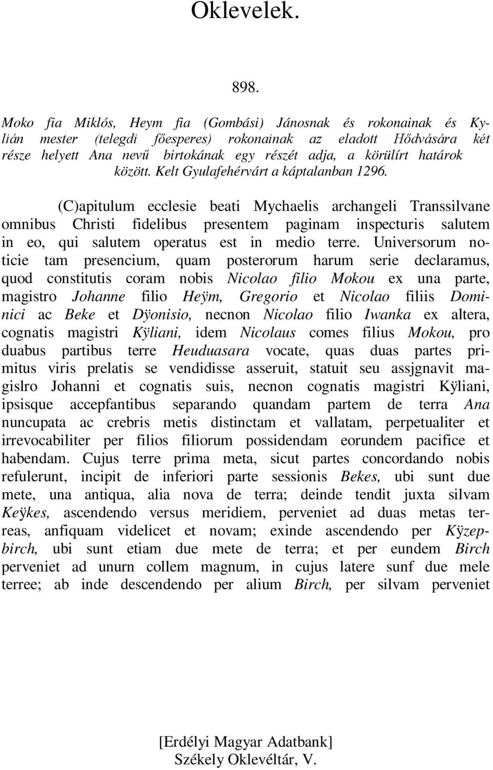 határok között. Kelt Gyulafehérvárt a káptalanban 1296.