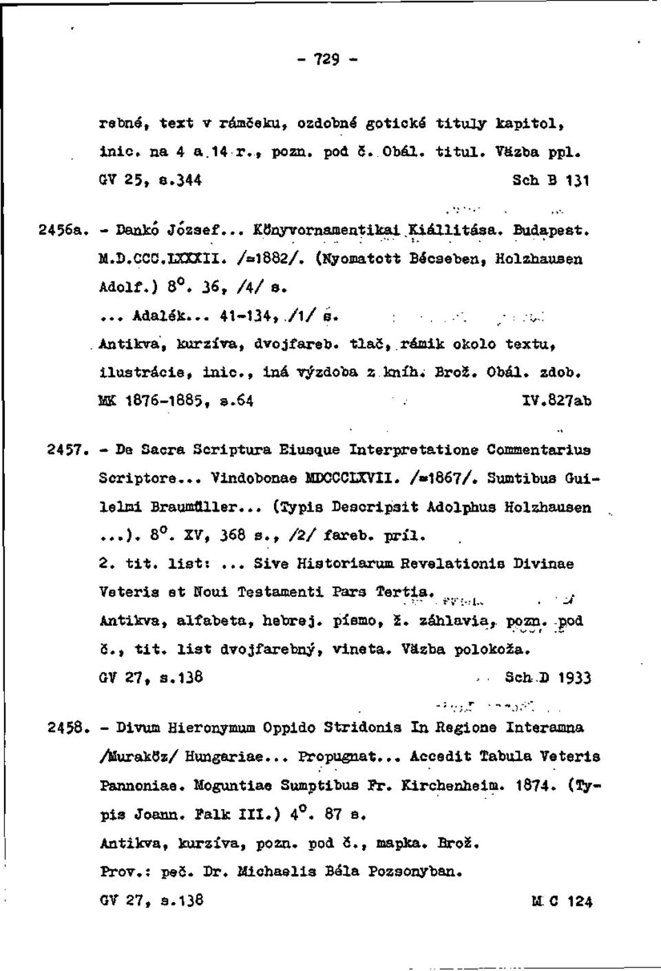 , iná výzdoba z.kníh.- Brož. Obal. zdob. MK 1876-1885, s.64. lv.827ab 2457. - De Sacra Scriptura Eiusq.ue Interpretatione Commentarius Scriptore... Vindobonae MDCCCĽ3CVII. /=1867/.