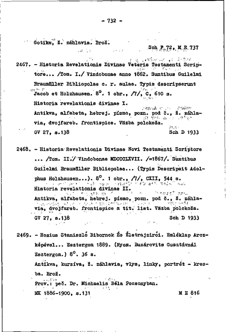 záhlavia, dvojfareb. frontispice. Väzba polokoža. GV 27, s. 138 Soh D 1933 2468. - História- Revelationis Divinae Novi Testamenti Scriptore... /Tom. ir.'/'vindobonae KDCCCIZVII. /=1867/.