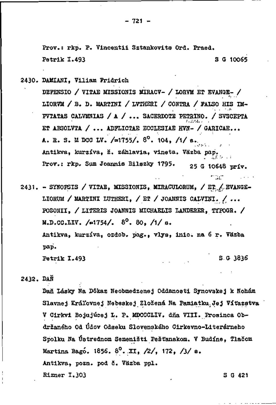 Súm Joannis Bilszky 1795. 5 s 10648 prív. 2 '":.C 2431. - SOTOPSIS / VITAE, MISSIONIS, MIHACULORUM, / Er../f..EVANSE- LIOHUM / MARTINI IUTHERI, / ET / JOANNIS CALVINI. /... POSONII, /LITEHIS JOANNIS MICHAELIS LANDERER, TYPOGR.