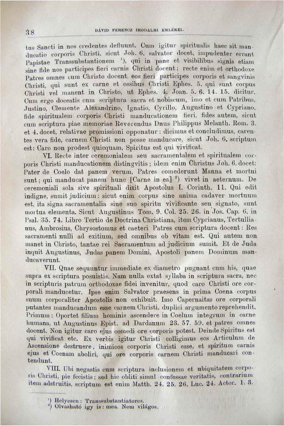 ltres ohlnes c;uiil Christo docent, eos fieri parti<:ipes corporis et sangvinis Christi, qui sunt e x: ca.rne et ossibus Qbristi Ephes. 5. qui sunt corpus Ohristi vel JHltnent in Chrirsto, ut Ephes.