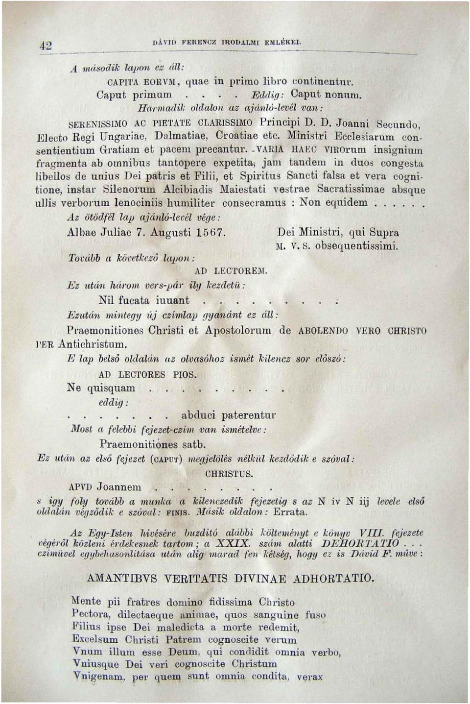 sentientium Gratialll et pacem precantur.. VAHIA llaec VIUOrum insig nium fl'a.g menla a.b omnibus lantopere expetita., j am tandem in duo.s congeí;ta.