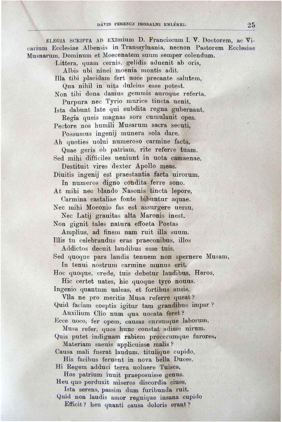 Littera, cj'uam e6l'llis, gelidis aduenit ab oris, Albis ubi niuei moeuia. montis aeli t. rjja t ibj placidslll fert uoce }Jrecante salutem, Qua nihi] in nit" duleius esse potest.