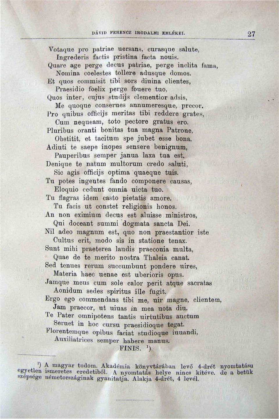 :t quos commisit tihi sors eliuina clientes, Praesidio f'oelix perge fouere tuo, Quos intel', cujus stuelij s clementior adsis, Me quoque cons61'ues annumeresque, preco1'.
