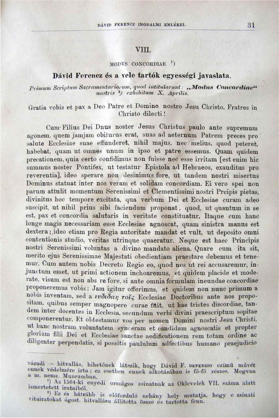 li'ilius Dei Duus noster Jesus Cbristus paulo ante supremum jl t"ton6m, quem jamjnlll obiturus era.t} Buas ad aeternum Patrem preces pro ' s ~lule Ecclesia e suae eft'undel'et} nihil majus!