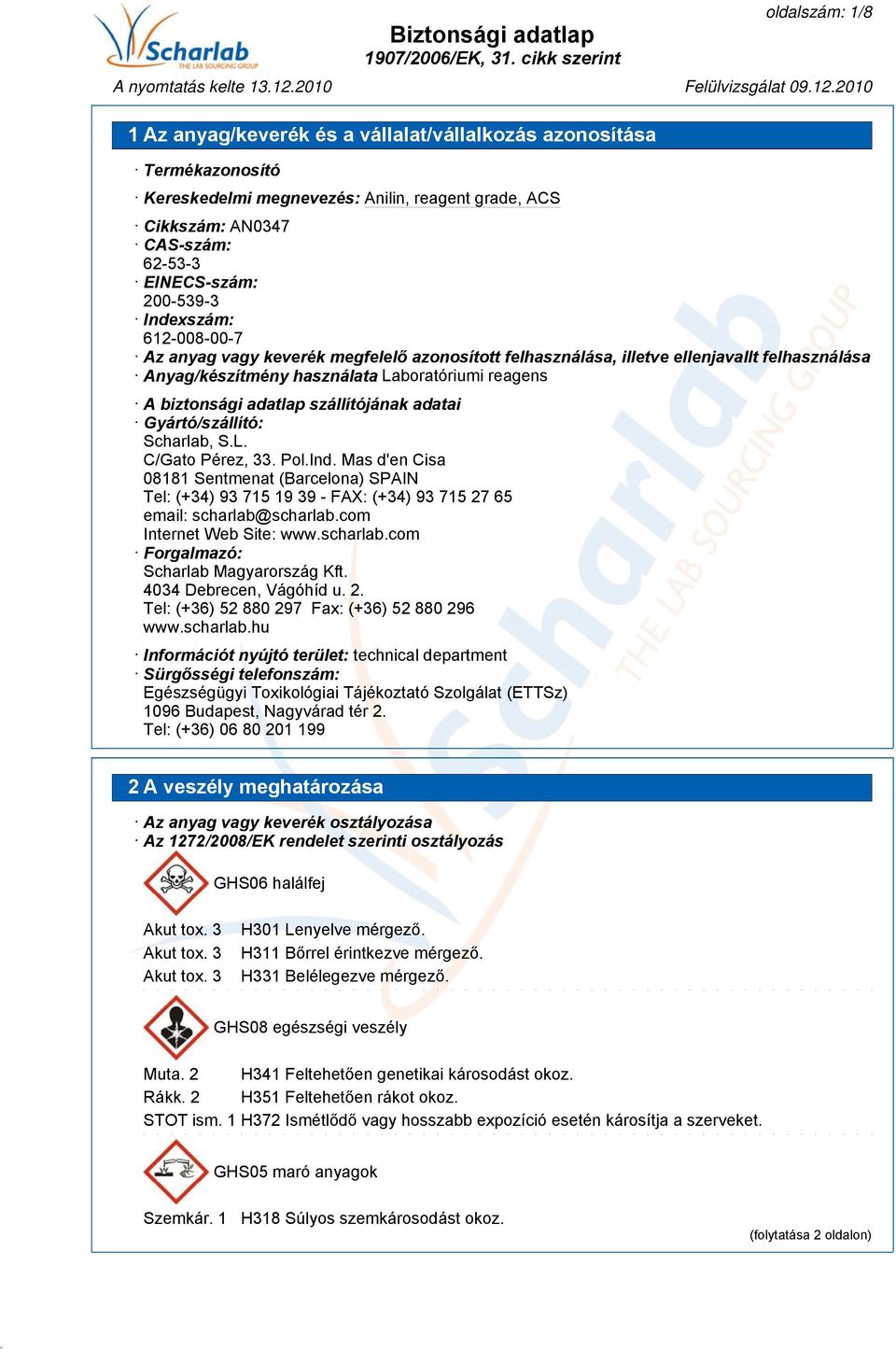 Pol.Ind. Mas d'en Cisa 08181 Sentmenat (Barcelona) SPAIN Tel: (+34) 93 715 19 39 - FAX: (+34) 93 715 27 65 email: scharlab@scharlab.com Internet Web Site: www.scharlab.com Forgalmazó: Scharlab Magyarország Kft.