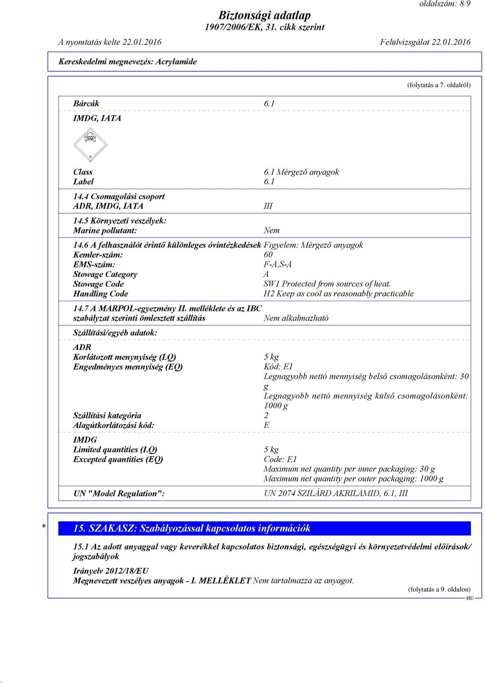 Handling Code H2 Keep as cool as reasonably practicable III Nem 14.7 A MARPOL-egyezmény II.