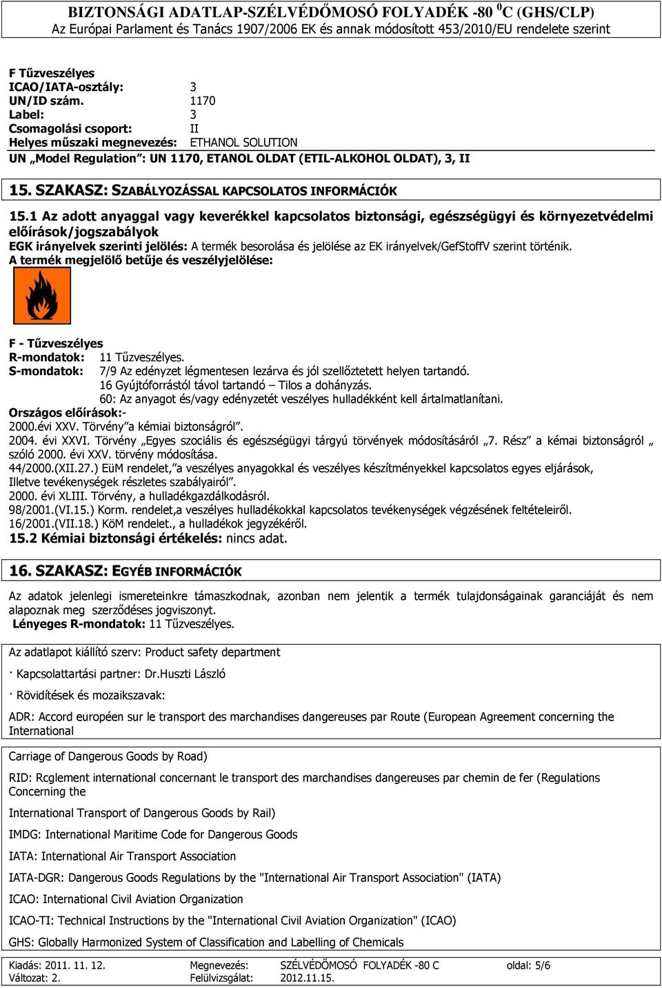 SZAKASZ: SZABÁLYOZÁSSAL KAPCSOLATOS INFORMÁCIÓK 15.