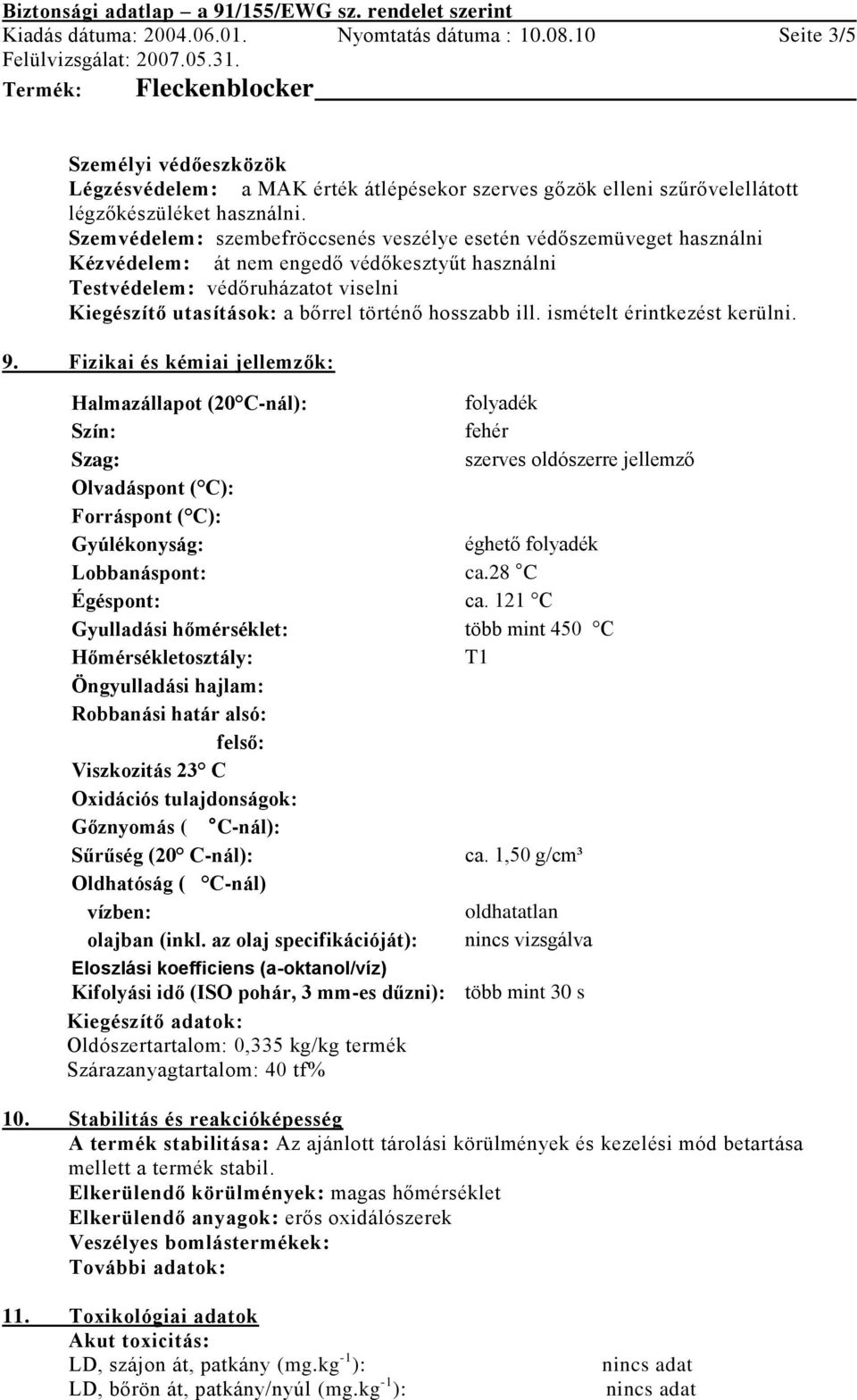 hosszabb ill. ismételt érintkezést kerülni. 9.