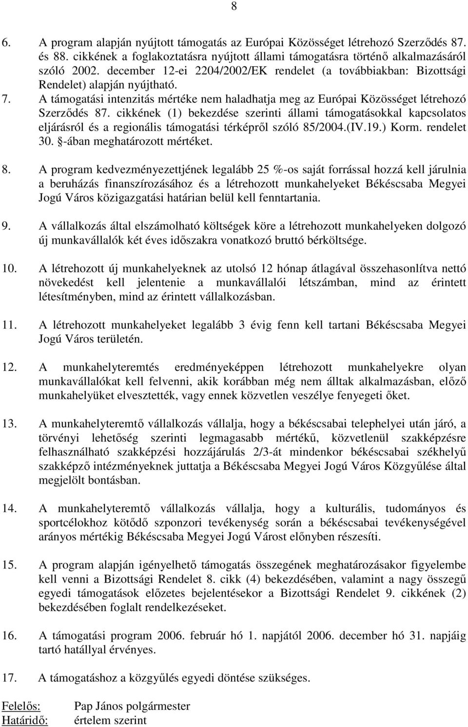 cikkének (1) bekezdése szerinti állami támogatásokkal kapcsolatos eljárásról és a regionális támogatási térképrıl szóló 85