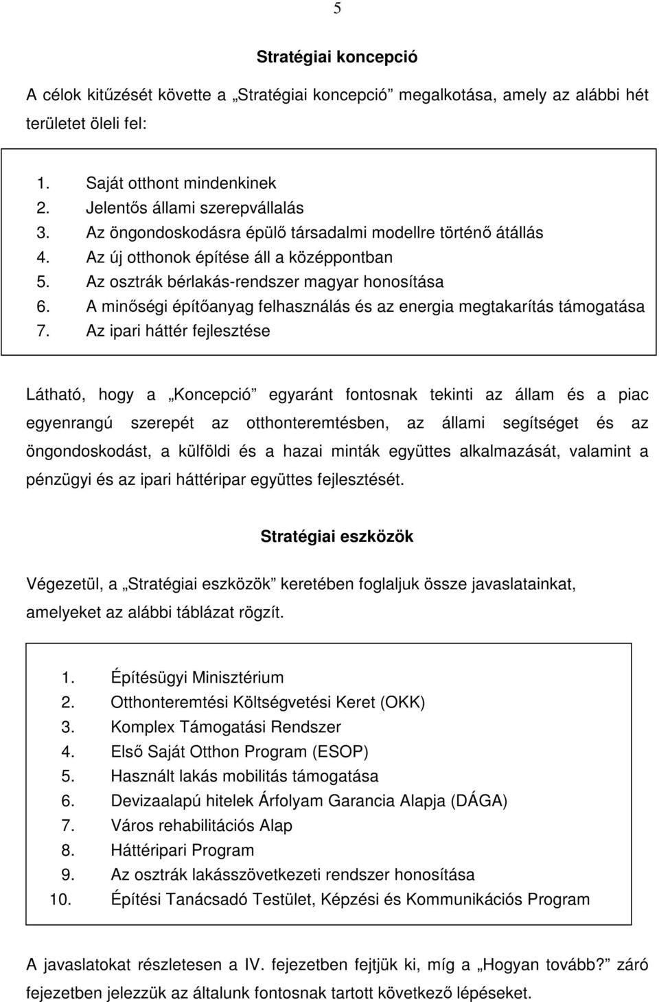 A minőségi építőanyag felhasználás és az energia megtakarítás támogatása 7.