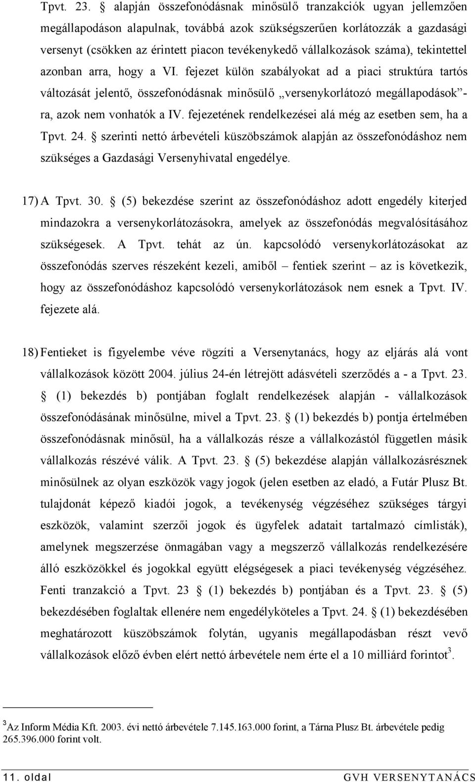 vállalkozások száma), tekintettel azonban arra, hogy a VI.