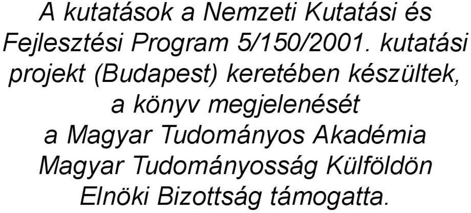 kutatási projekt (Budapest) keretében készültek, a