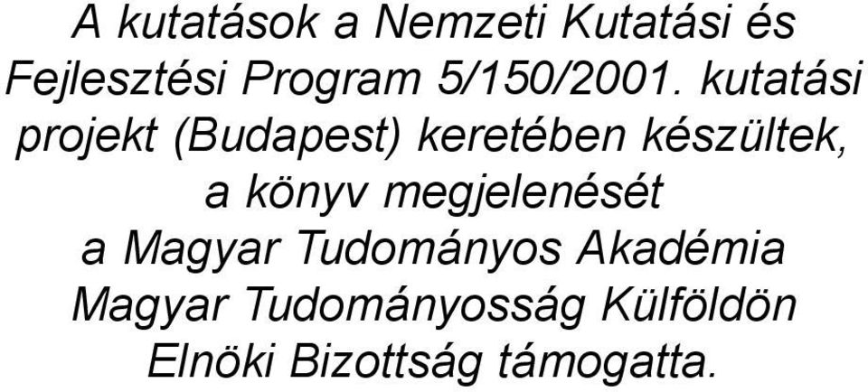 kutatási projekt (Budapest) keretében készültek, a