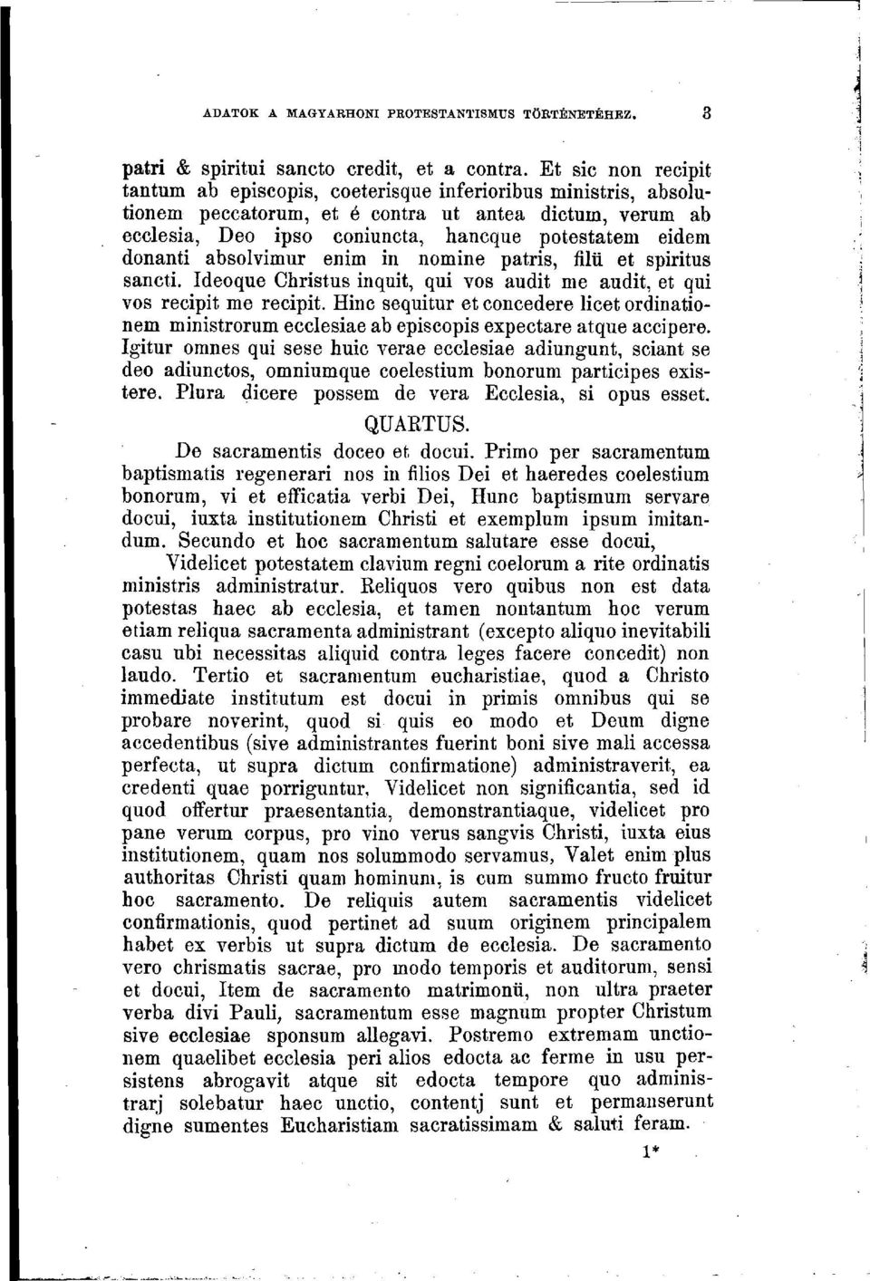 donanti absolvimur enim in nomine patris, filü et spiritus sancti. Ideoque Christus inquit, qui vos audit nie audit, et qui vos recipit me recipit. Hinc sequitur et concedere licet Ordinationen!