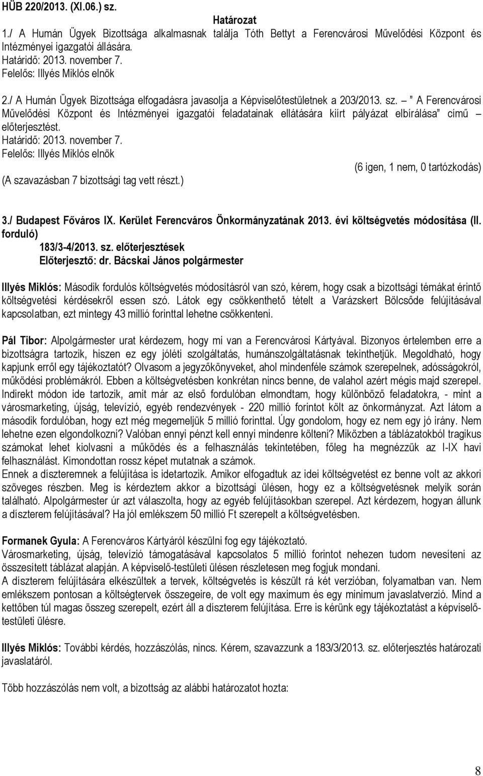 Kerület Ferencváros Önkormányzatának 2013. évi költségvetés módosítása (II. forduló) 183/3-4/2013. sz.