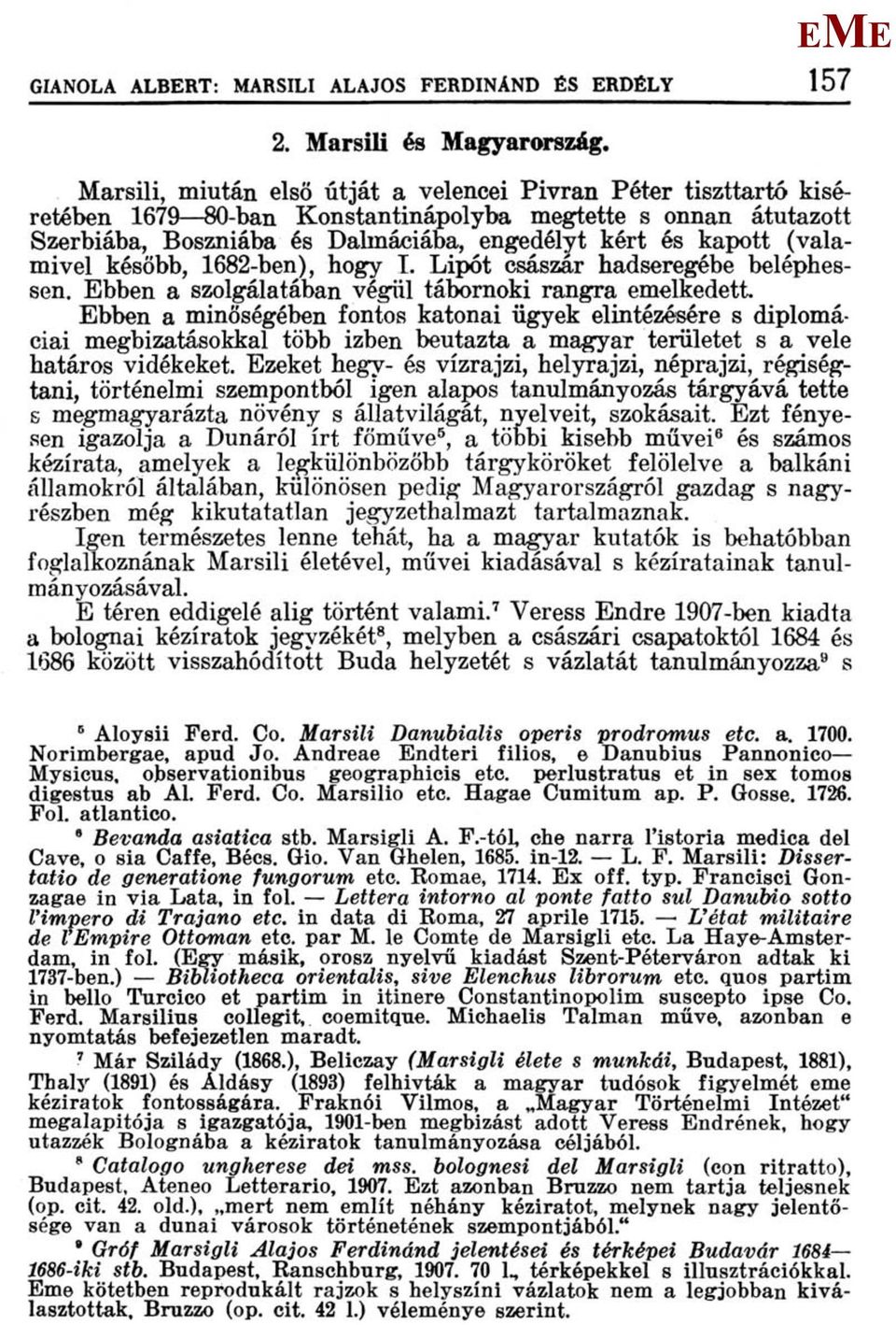 (valamivel később, 1682-ben), hogy T. Lipót császár hadseregébe beléphessen. bben a szolgálatában végül tálx>rnoki rangra emelkedett.
